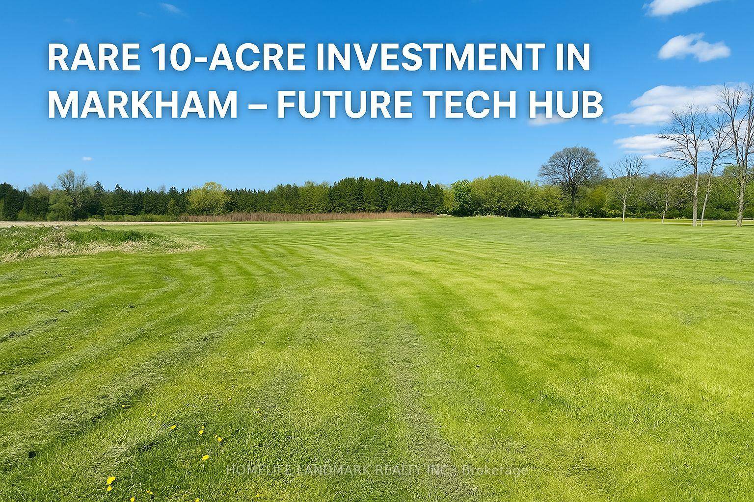 Rare 10 Acre Investment Opportunity in Prime Markham !